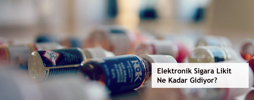 esigara likit ne kadar gidiyor